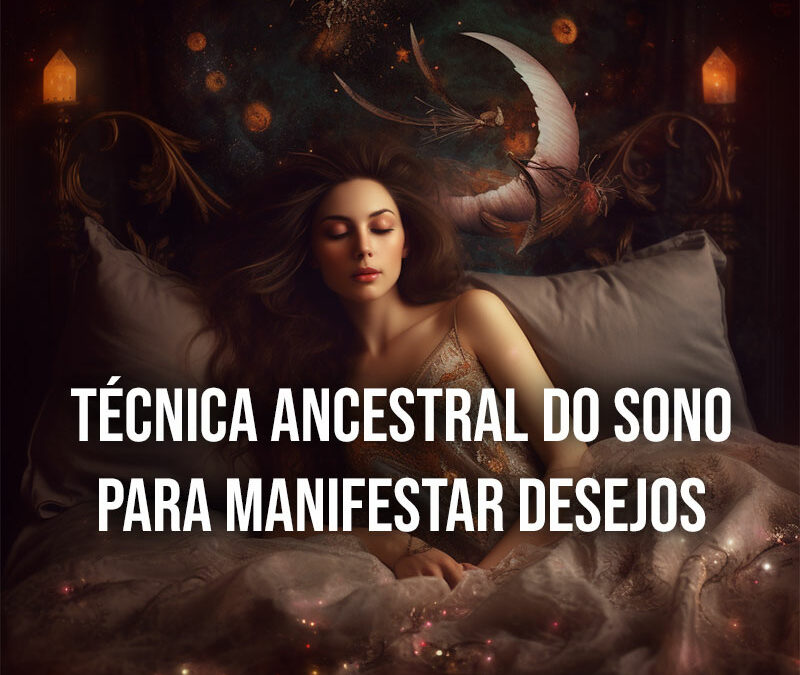 Utilizando Técnicas Ancestrais de Sono para Manifestar Desejos: A Sabedoria de Neville Goddard