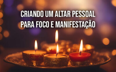 Criando um Altar Pessoal para Foco e Manifestação