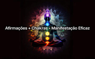 Integrando Afirmações com os Chakras para uma Manifestação Eficaz