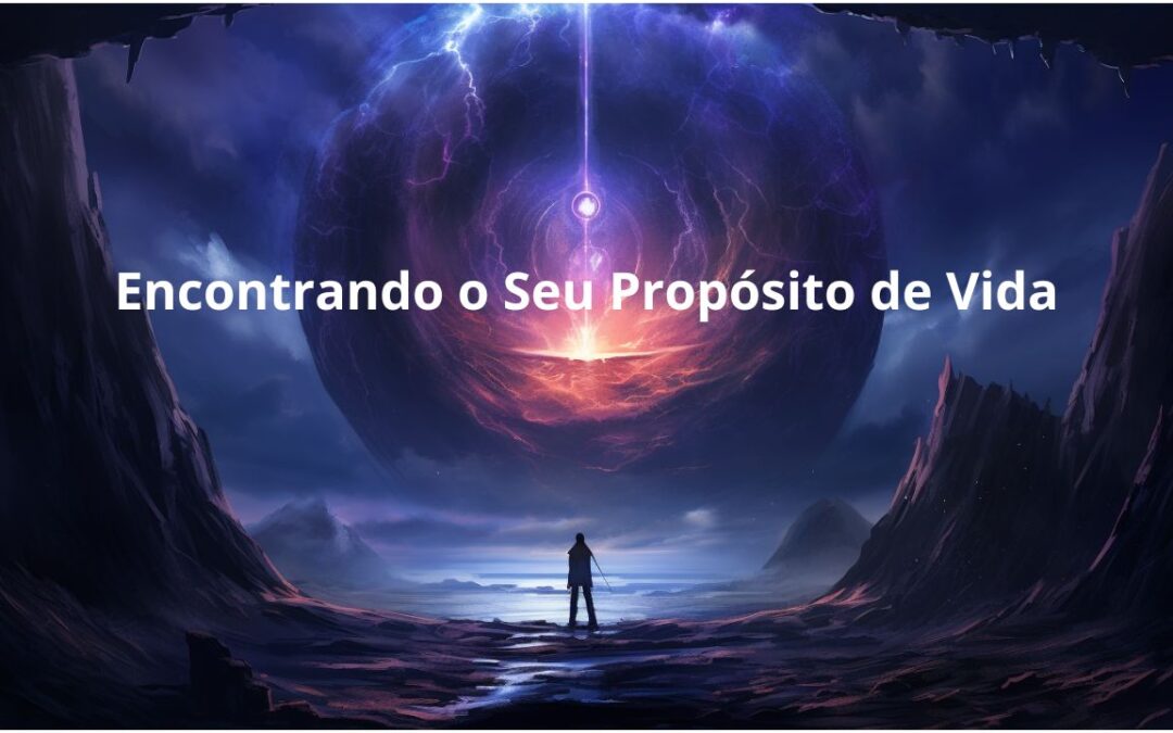 Encontrando o Seu Propósito de Vida: Vivendo com Significado e Realização