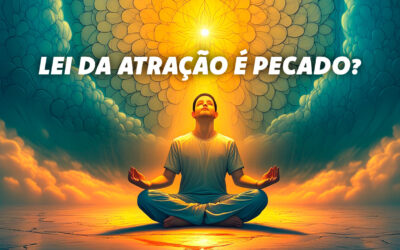 Lei da Atração é Pecado? O Que Cristo Nos Ensinou Sobre Isso