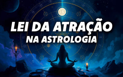 Entenda Como Aplicar a Lei da Atração na Astrologia e Manifestar Seus Sonhos