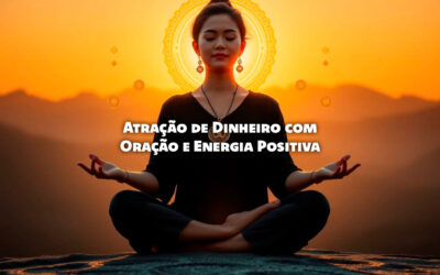 Energia da Prosperidade: Como Aumentar a Atração de Dinheiro com Oração e Energia Positiva