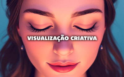 Visualização Criativa: O Segredo para Manifestar Seus Sonhos Mais Rápido