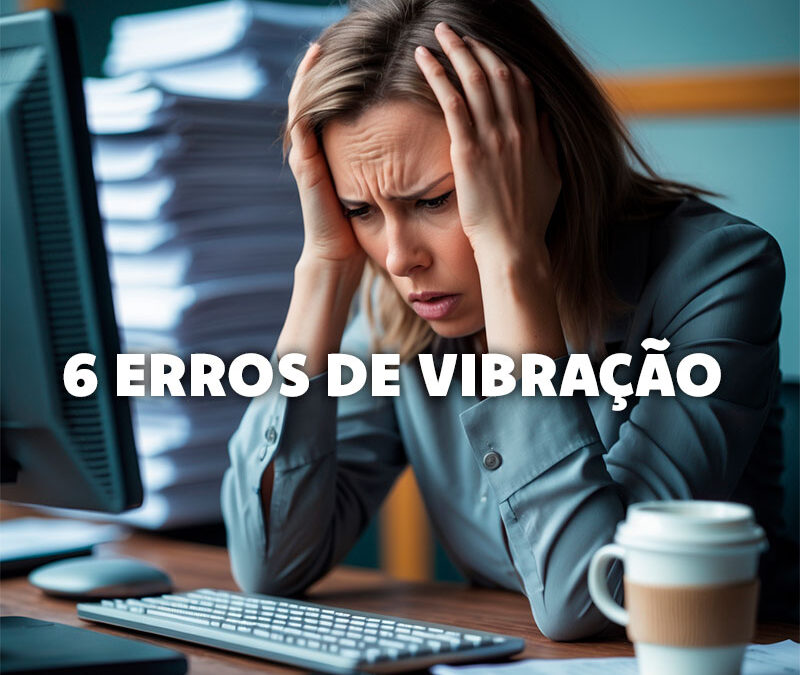 6 Erros de Vibração Que Estão Sabotando Sua Manifestação (Sem Você Perceber)