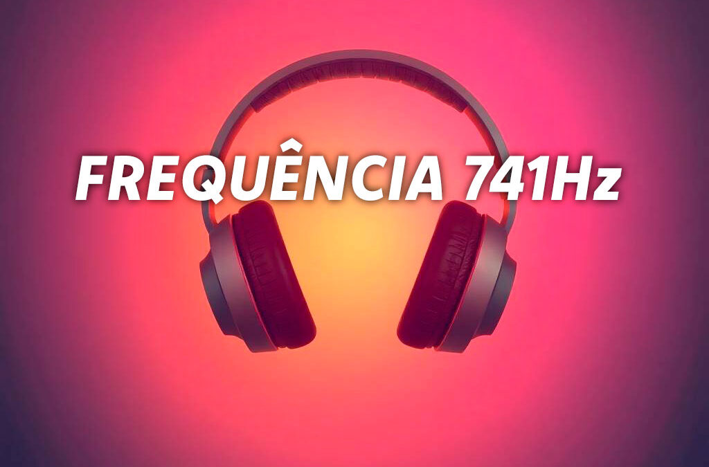 Frequência 741Hz: A Chave Vibracional Para Desintoxicar Sua Mente e Suas Emoções