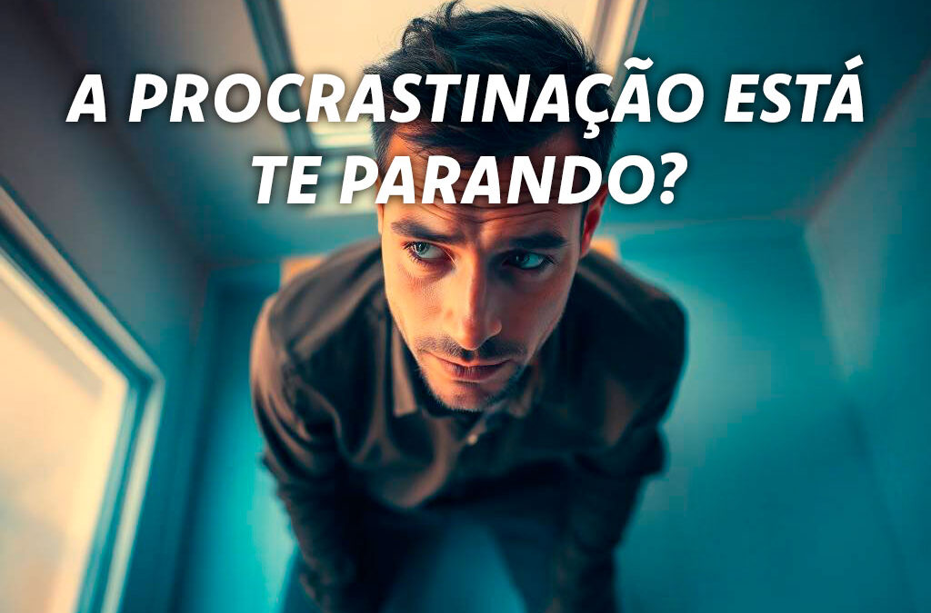 A Procrastinação Está Impedindo Seu Sucesso? Descubra Como Quebrar Esse Ciclo com Consciência, Frequência e Ação