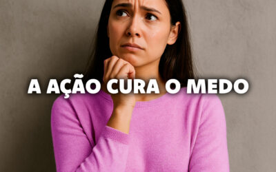 Você Tem Medo de Agir? Como Superar o Medo de Fracassar e Começar a Viver Seus Sonhos