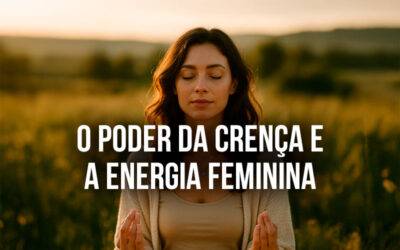 Lei da Atração, Poder da Crença e Energia Feminina: Como Manifestar Seus Desejos