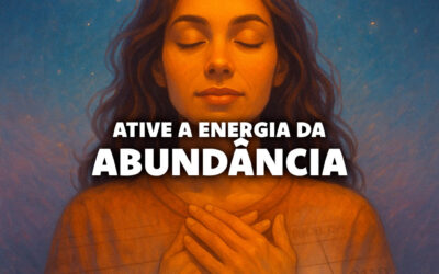 Como Ativar a Energia da Abundância e Manifestar Prosperidade em Sua Vida
