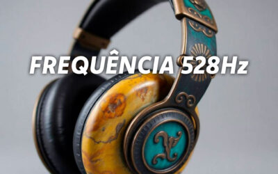Frequência 528Hz: Como Essa Vibração Pode Transformar Sua Vida