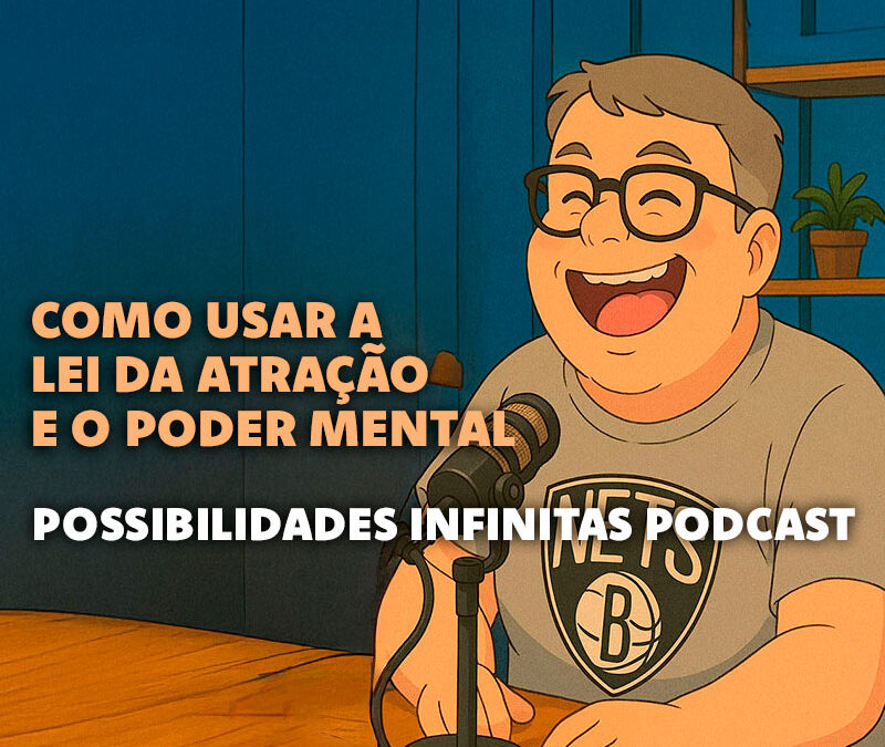 Como usar a Lei da Atração e o Poder Mental para transformar a sua vida de maneira leve e divertida.