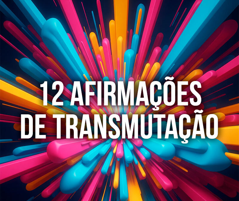 Afirmações Positivas para Mudar a Realidade