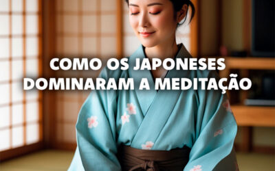 Como os Japoneses dominaram a Meditação?