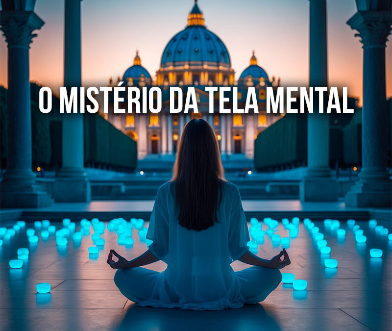 A Tela Mental: Técnica Oculta do Vaticano e Relatos de Livros Secretos