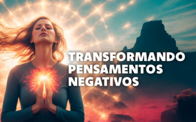 Transformação de Pensamentos Negativos: Mude Sua Mente
