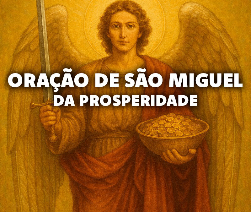 Oração de São Miguel da Prosperidade: Ative a Abundância com Fé e Proteção