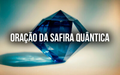 Oração da Safira Quântica: Desbloqueando Prosperidade e Alinhamento Espiritual