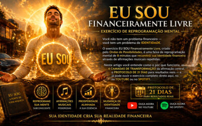 EU SOU Financeiramente Livre: O Exercício de Reprogramação que Muda Sua Relação com o Dinheiro