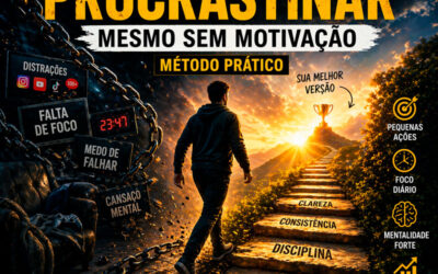 Como Parar de Procrastinar Mesmo Sem Motivação (Método Prático)