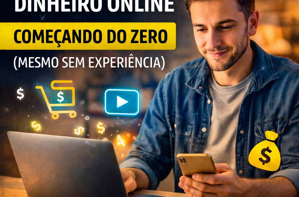 Como Ganhar Dinheiro Online Começando do Zero (Mesmo Sem Experiência)