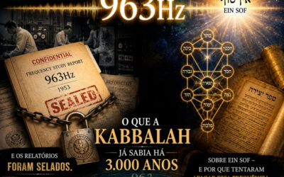 963Hz: A Frequência Suprimida que a Kabbalah Conhecia Há 3.000 Anos
