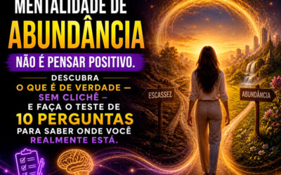 Mentalidade de Abundância: O Que É de Verdade — e o Teste Para Descobrir Se Você Tem