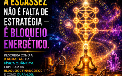 Como Curar a Prosperidade: Kabbalah e Física Quântica Explicam os Bloqueios