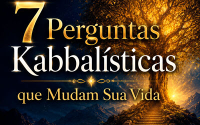 7 Perguntas Kabbalísticas que Fazem Você Mudar Sua Vida