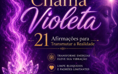 Chama Violeta: 21 Afirmações para Transmutação da Realidade