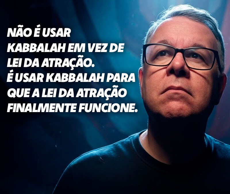 Como Usar a Lei da Atração com a Kabbalah — O Método Completo