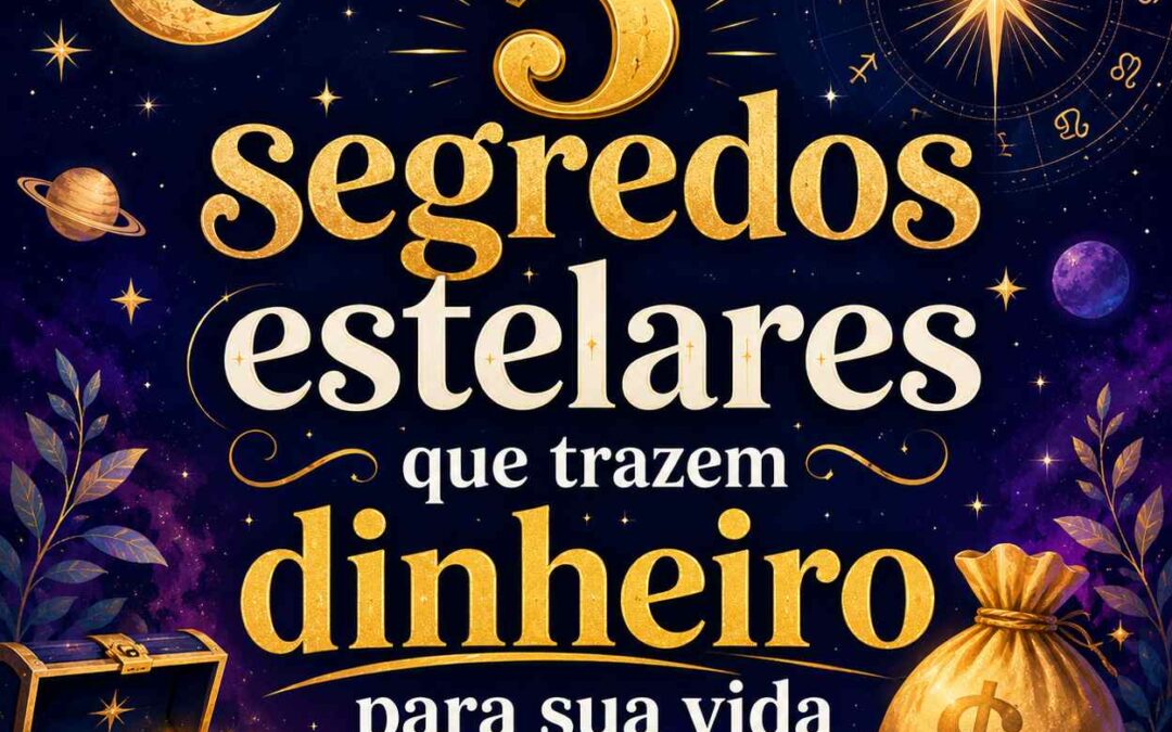 5 Segredos Estelares que Trazem Dinheiro Para Sua Vida