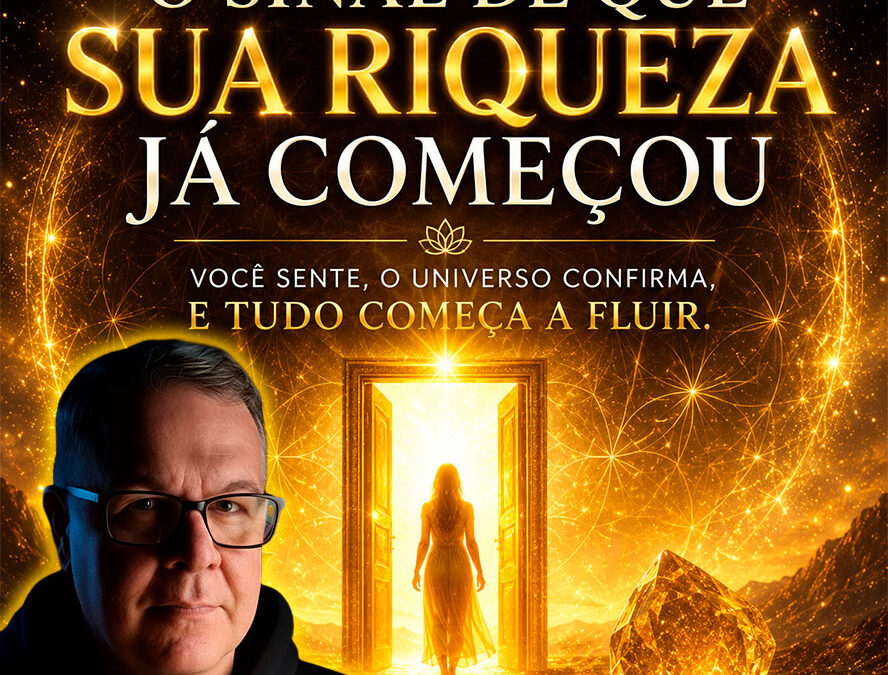 7 Sinais de Que Sua Riqueza Já Começou — Mesmo Sem Dinheiro